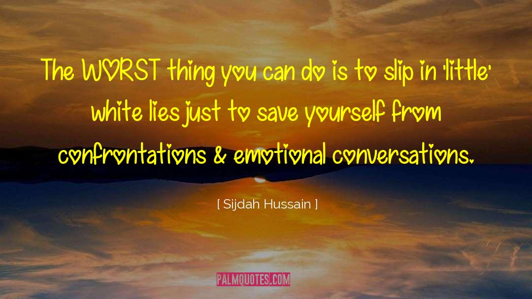 Sijdah Hussain Quotes: The WORST thing you can