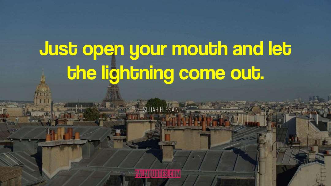 Sijdah Hussain Quotes: Just open your mouth and