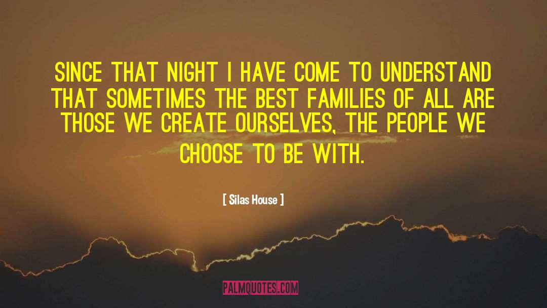 Silas House Quotes: Since that night I have