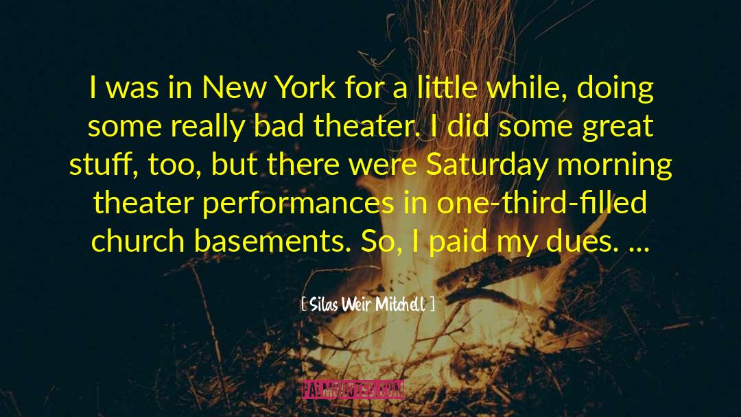 Silas Weir Mitchell Quotes: I was in New York