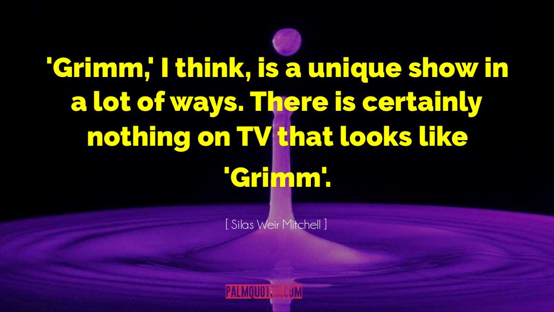 Silas Weir Mitchell Quotes: 'Grimm,' I think, is a