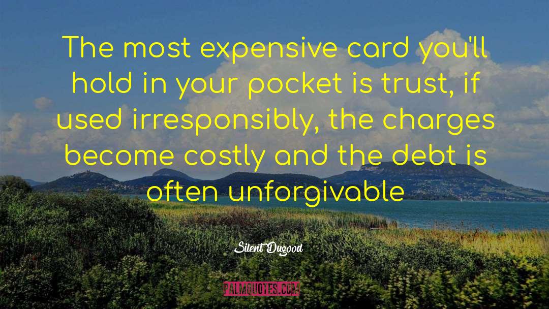 Silent Dugood Quotes: The most expensive card you'll