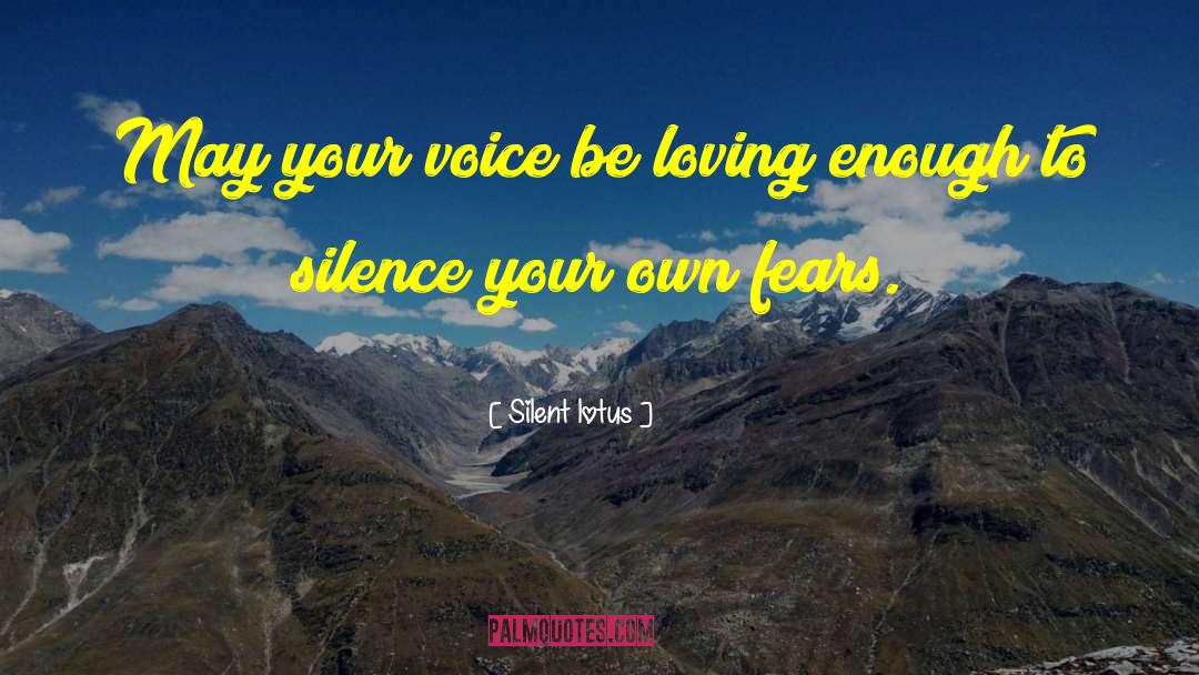 Silent Lotus Quotes: May your voice be loving