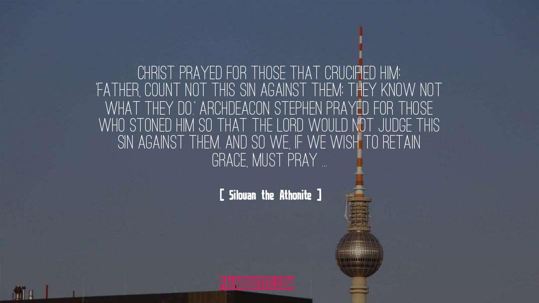 Silouan The Athonite Quotes: Christ prayed for those that