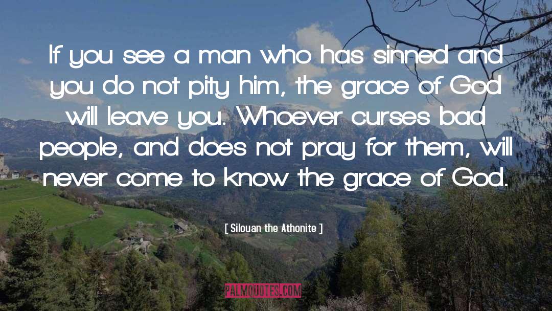 Silouan The Athonite Quotes: If you see a man