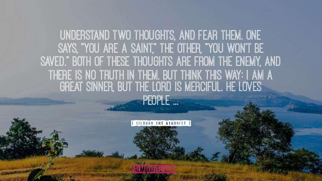 Silouan The Athonite Quotes: Understand two thoughts, and fear