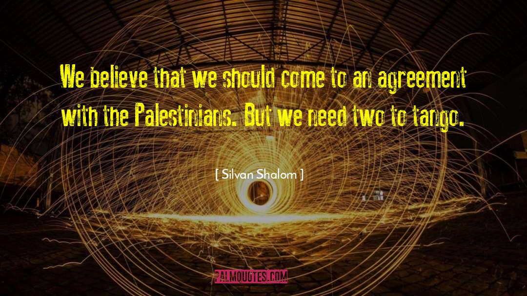 Silvan Shalom Quotes: We believe that we should