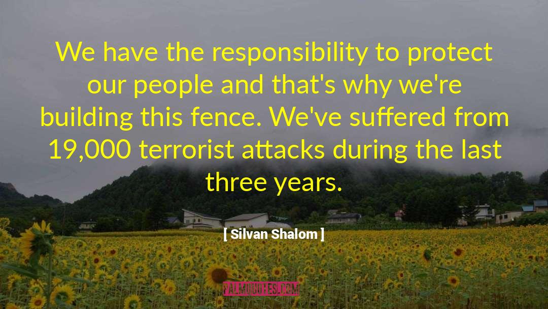 Silvan Shalom Quotes: We have the responsibility to
