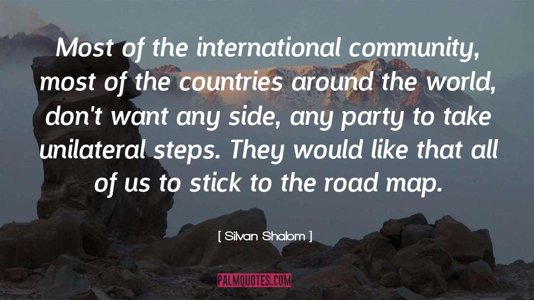 Silvan Shalom Quotes: Most of the international community,