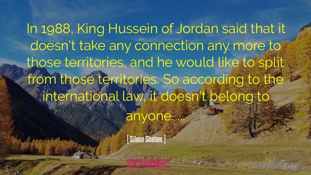 Silvan Shalom Quotes: In 1988, King Hussein of