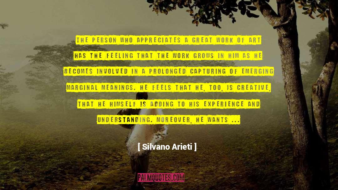 Silvano Arieti Quotes: The person who appreciates a