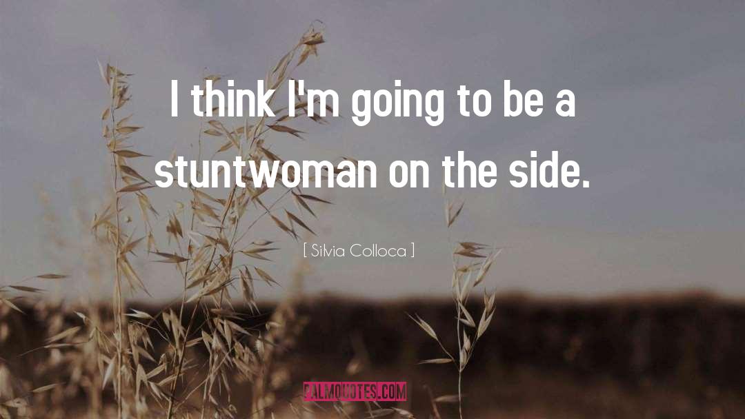 Silvia Colloca Quotes: I think I'm going to