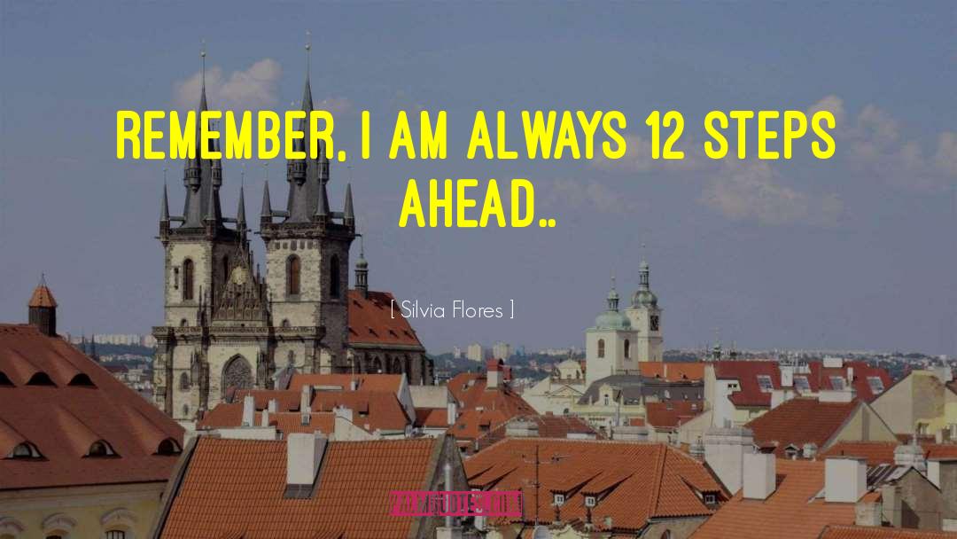 Silvia Flores Quotes: Remember, I am always 12