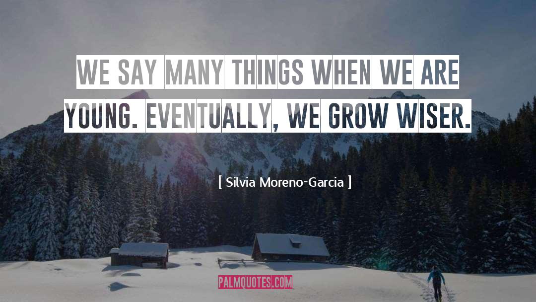 Silvia Moreno-Garcia Quotes: We say many things when