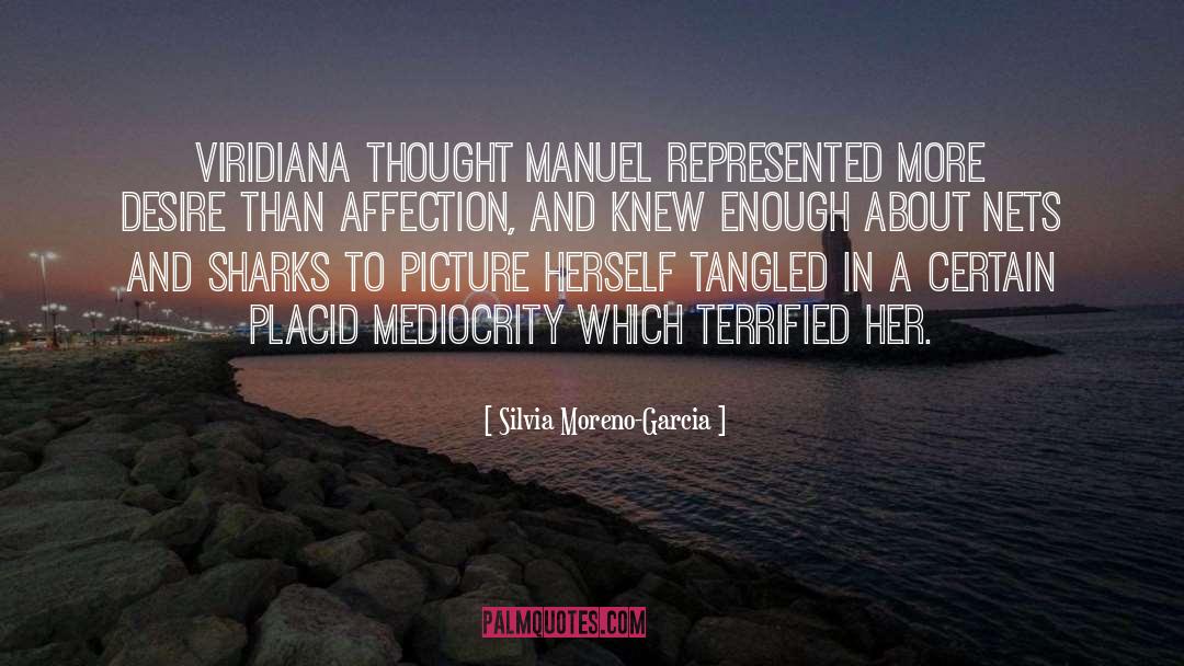 Silvia Moreno-Garcia Quotes: Viridiana thought Manuel represented more