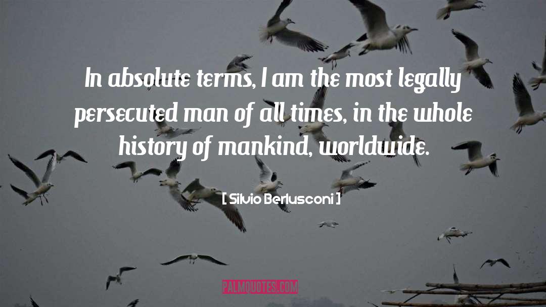 Silvio Berlusconi Quotes: In absolute terms, I am