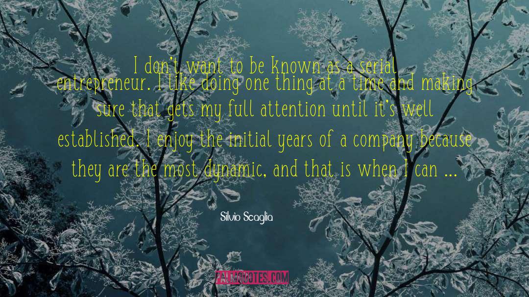 Silvio Scaglia Quotes: I don't want to be