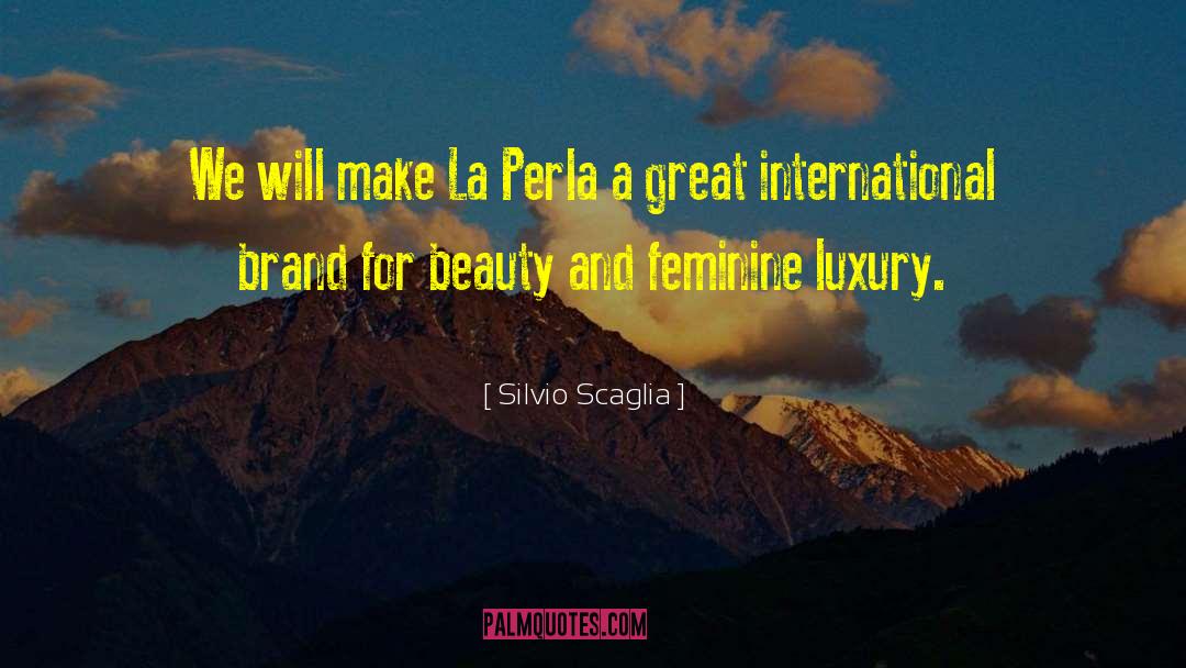 Silvio Scaglia Quotes: We will make La Perla