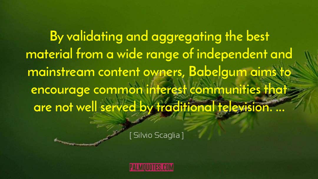 Silvio Scaglia Quotes: By validating and aggregating the