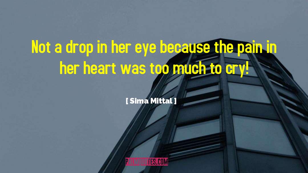 Sima Mittal Quotes: Not a drop in her