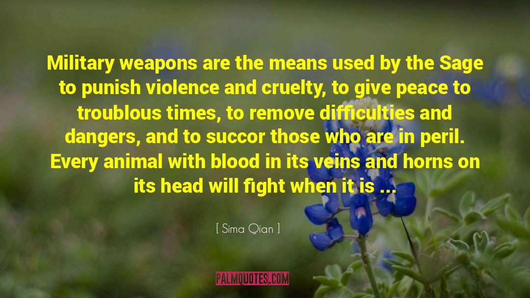 Sima Qian Quotes: Military weapons are the means