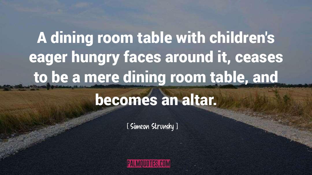 Simeon Strunsky Quotes: A dining room table with