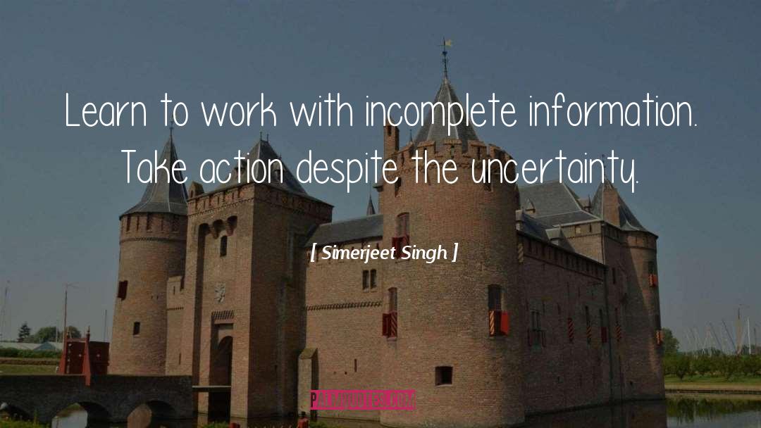 Simerjeet Singh Quotes: Learn to work with incomplete