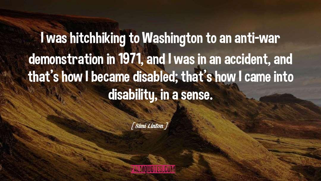 Simi Linton Quotes: I was hitchhiking to Washington