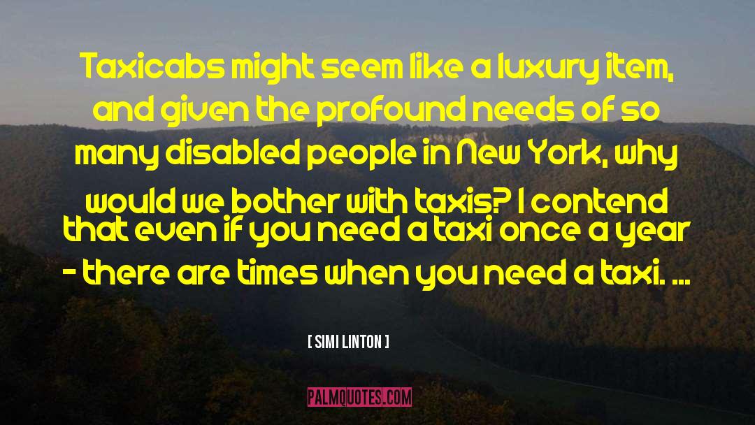 Simi Linton Quotes: Taxicabs might seem like a