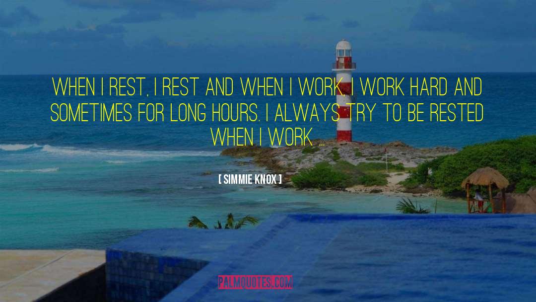 Simmie Knox Quotes: When I rest, I rest