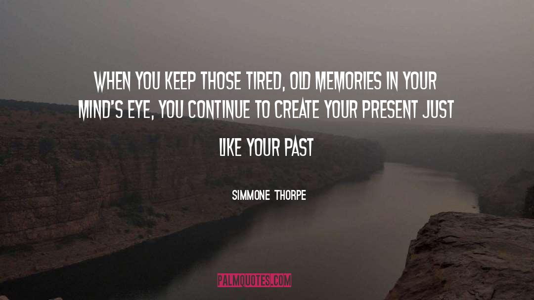 Simmone Thorpe Quotes: When you keep those tired,