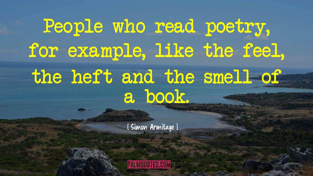 Simon Armitage Quotes: People who read poetry, for