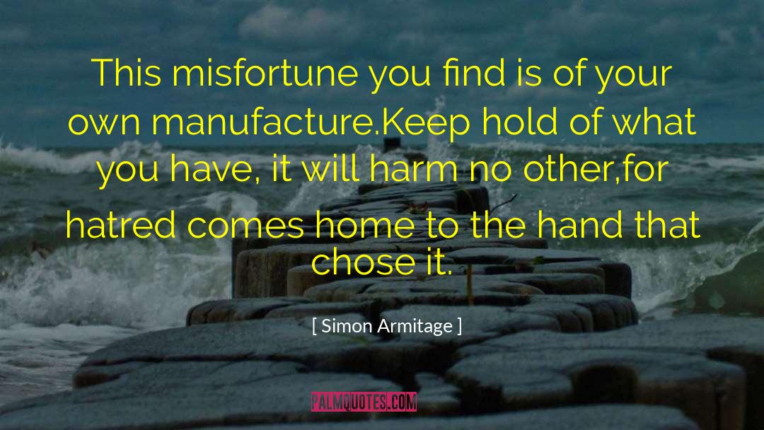 Simon Armitage Quotes: This misfortune you find is