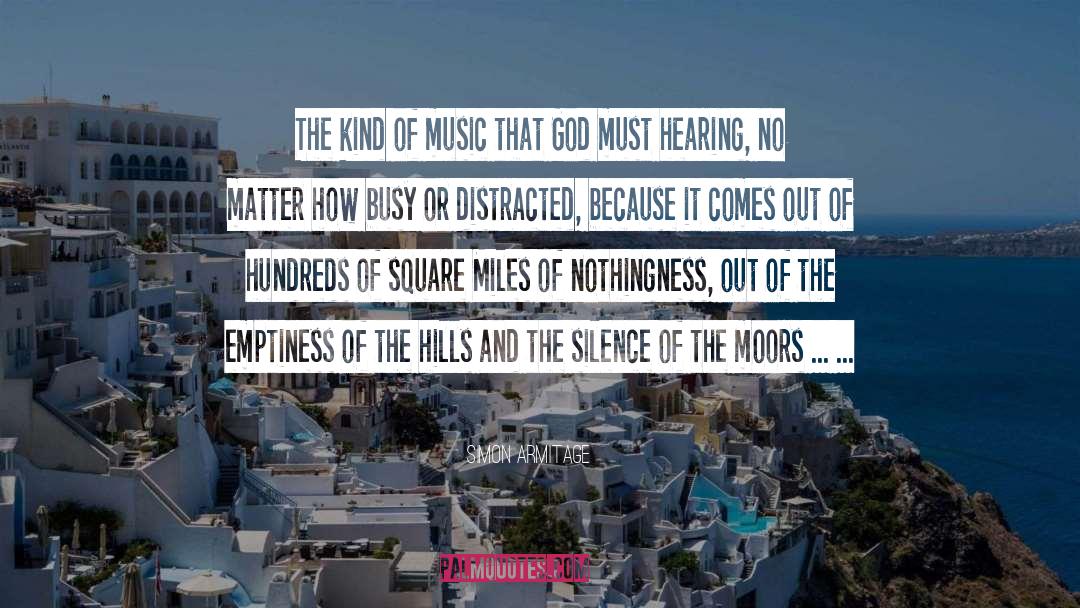 Simon Armitage Quotes: The kind of music that