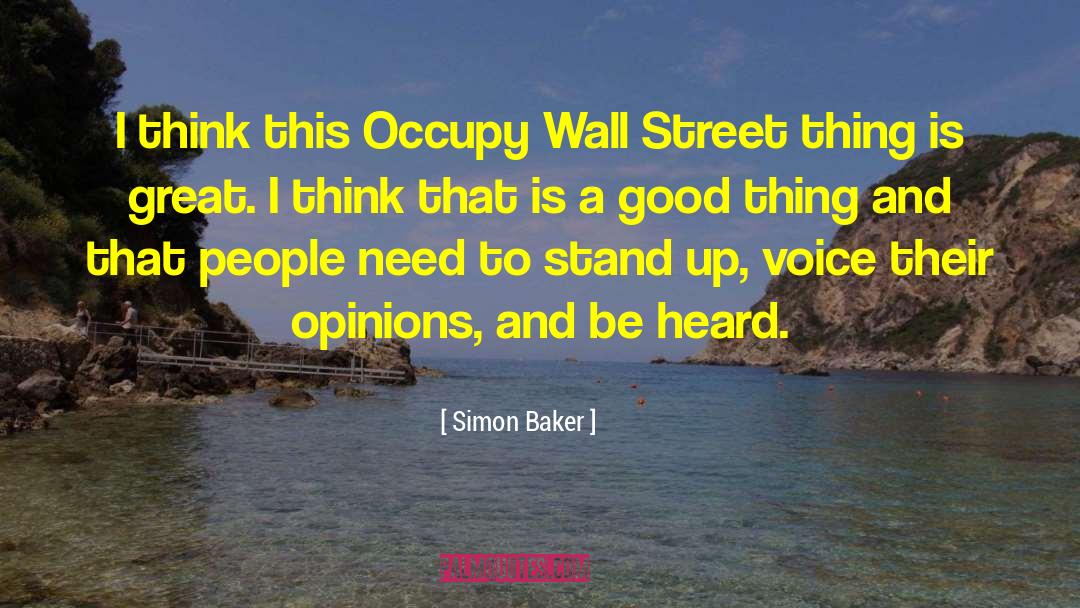 Simon Baker Quotes: I think this Occupy Wall