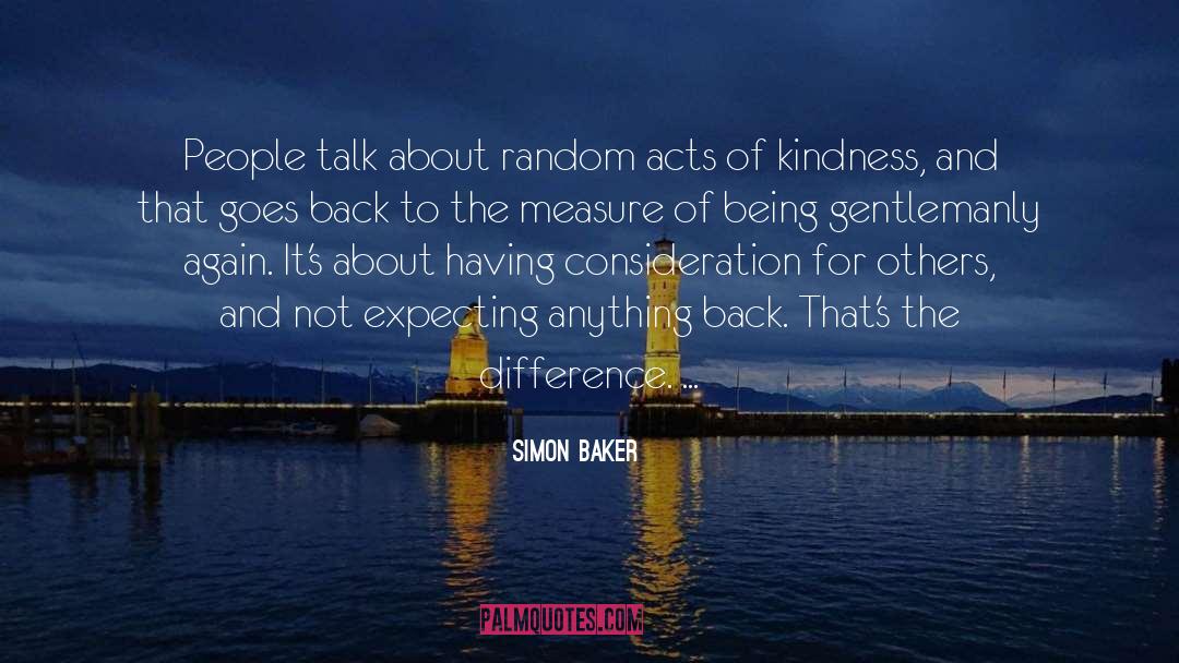 Simon Baker Quotes: People talk about random acts