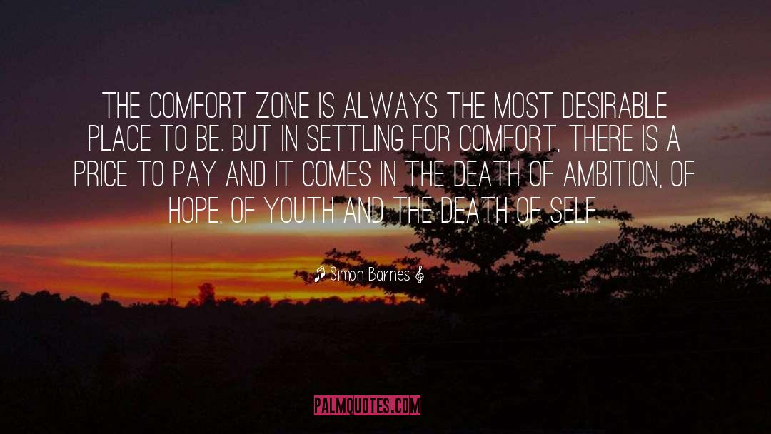 Simon Barnes Quotes: The comfort zone is always