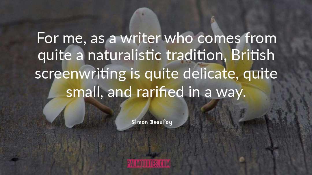 Simon Beaufoy Quotes: For me, as a writer