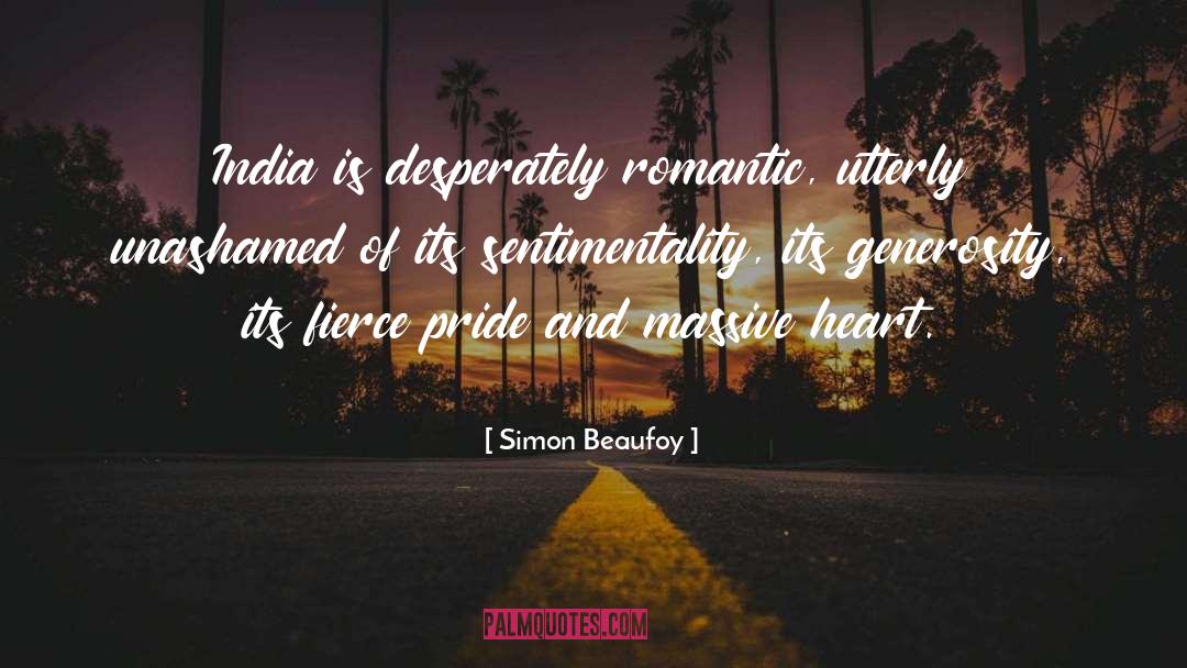 Simon Beaufoy Quotes: India is desperately romantic, utterly