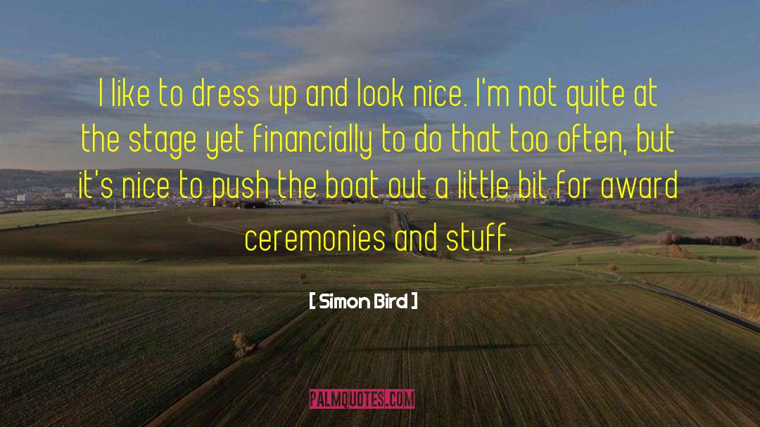 Simon Bird Quotes: I like to dress up