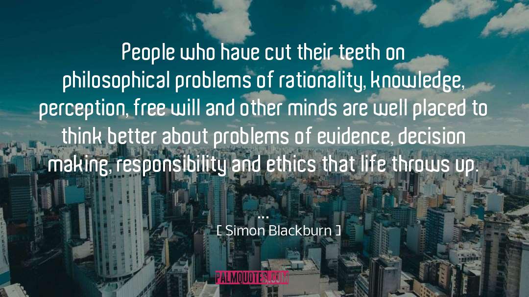 Simon Blackburn Quotes: People who have cut their