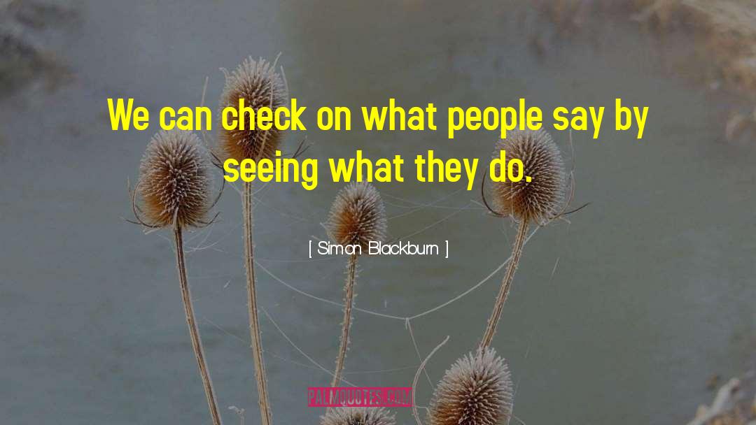 Simon Blackburn Quotes: We can check on what