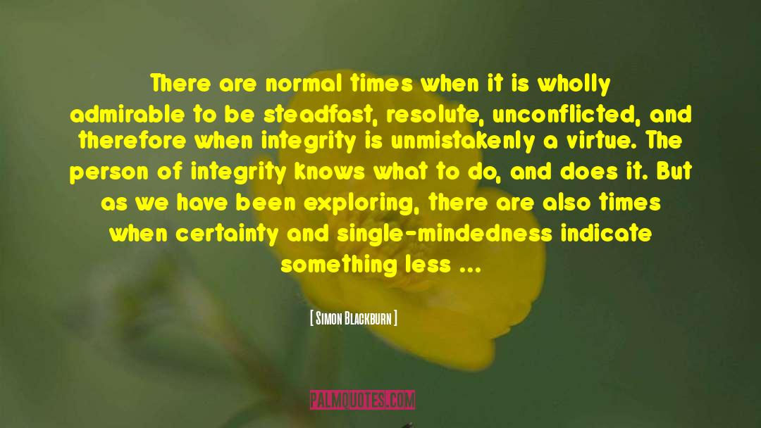 Simon Blackburn Quotes: There are normal times when