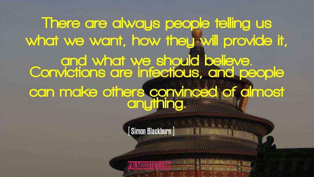 Simon Blackburn Quotes: There are always people telling