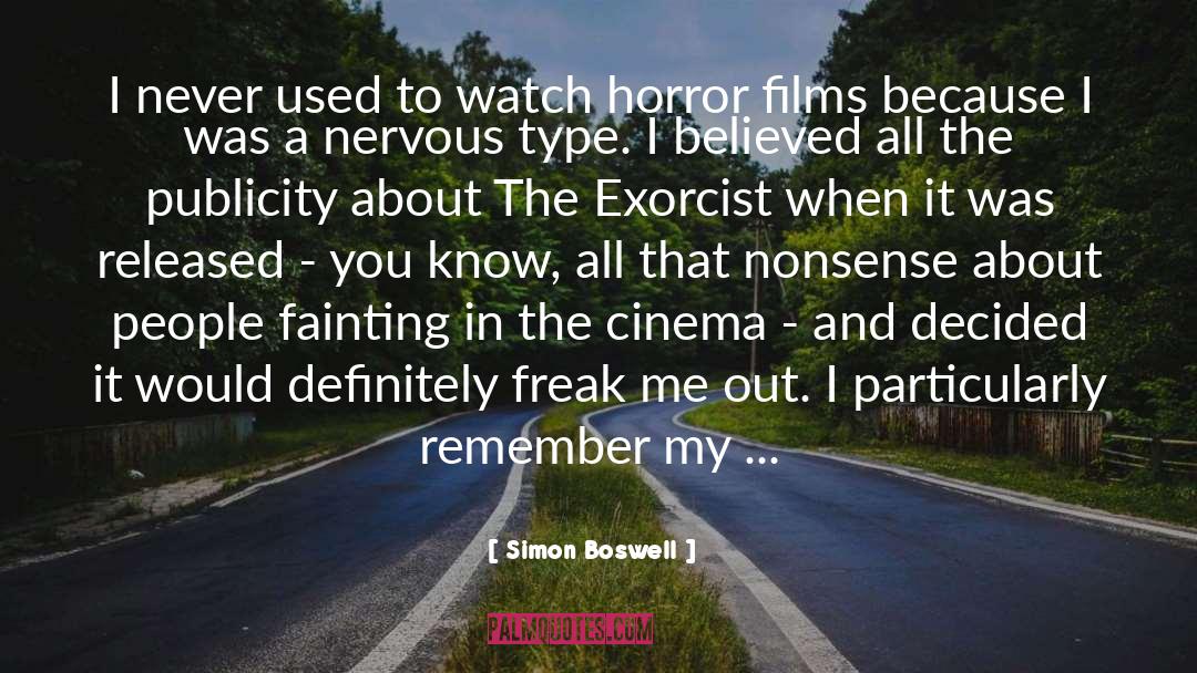 Simon Boswell Quotes: I never used to watch