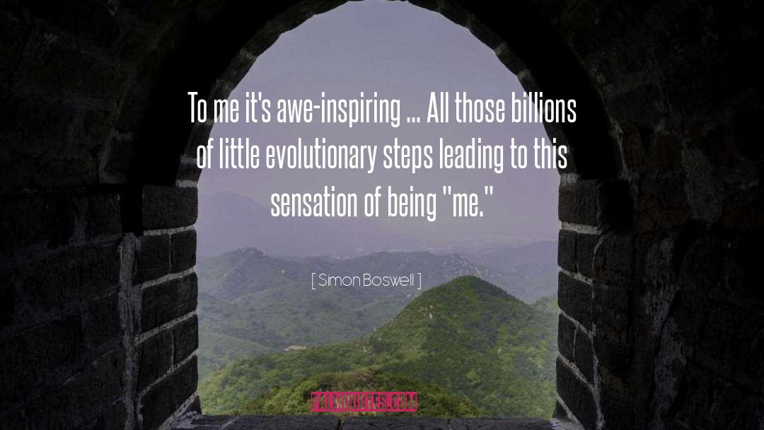 Simon Boswell Quotes: To me it's awe-inspiring ...