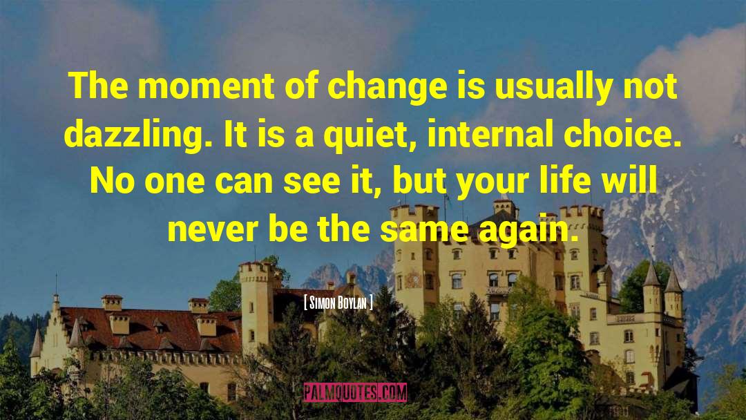 Simon Boylan Quotes: The moment of change is