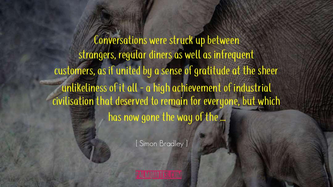 Simon Bradley Quotes: Conversations were struck up between
