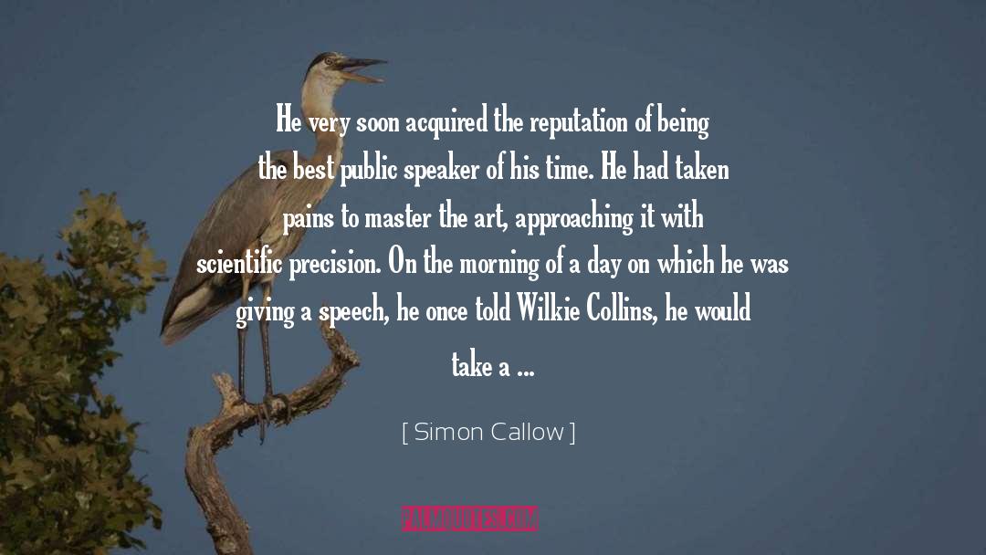 Simon Callow Quotes: He very soon acquired the