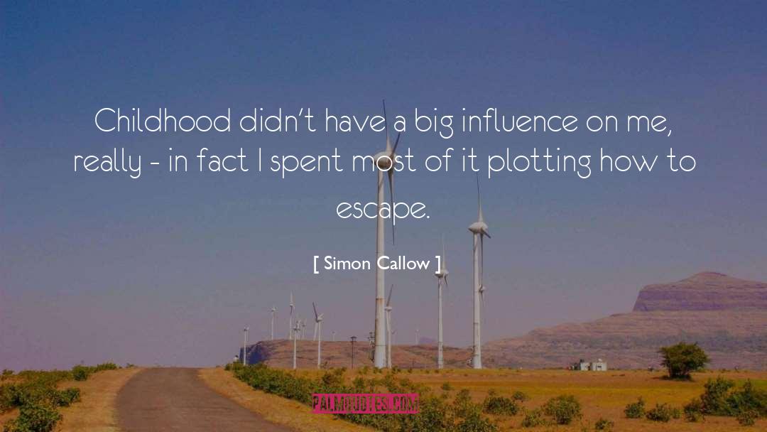 Simon Callow Quotes: Childhood didn't have a big